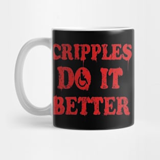 Cripples Do It Better Mug